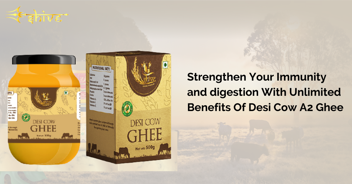 Strengthen Your Immunity and digestion With Desi Cow A2 Ghee