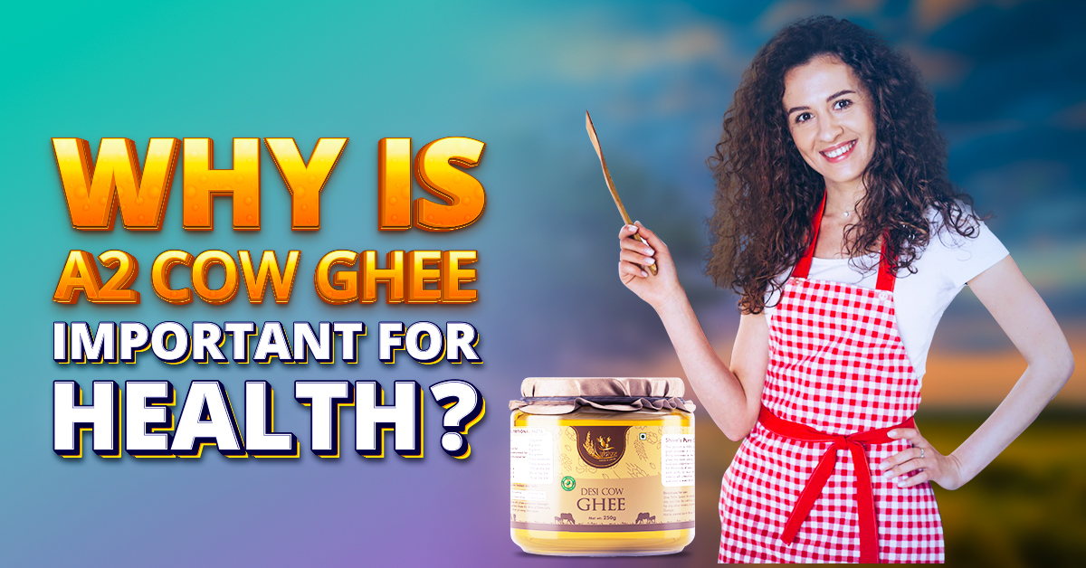 Whyis A2 Cow Ghee important for health
